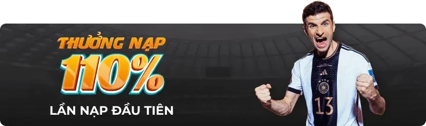 Thưởng nạp 110% lần nạp đầu tiên
